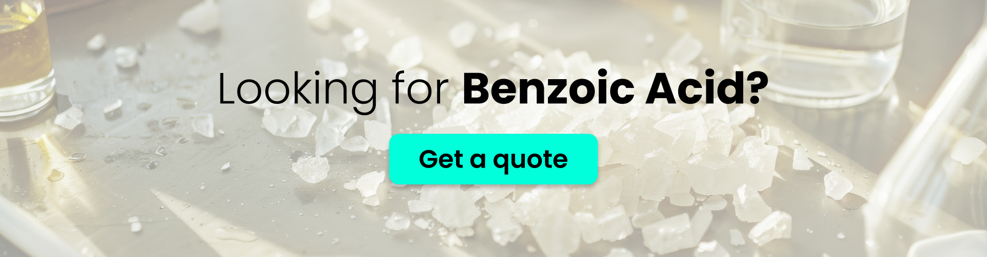 Looking for Benzoic Acid? Get a Quote
