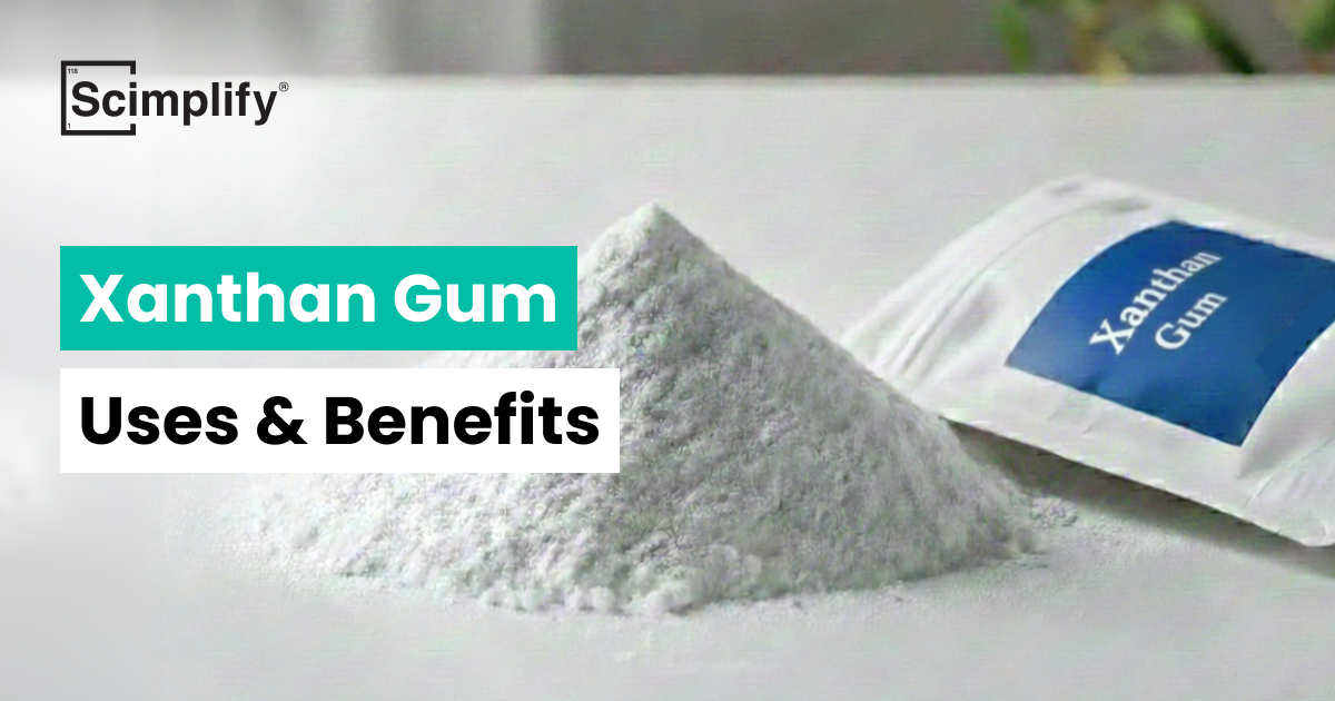 Xanthan Gum Uses & Benefits | Blogs | Scimplify