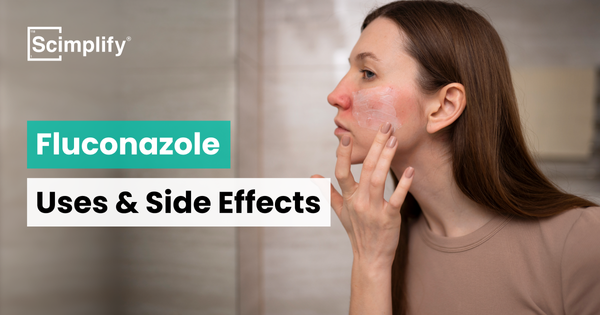 Fluconazole - Uses and Side Effects| Blogs | Scimplify