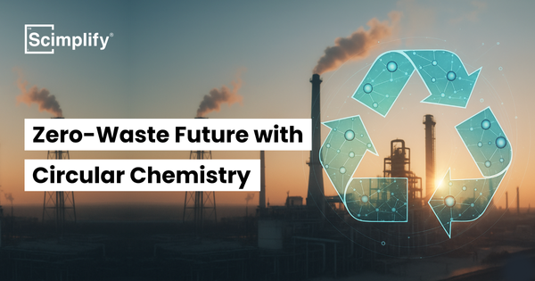 Reimagining a Zero-Waste Future with Circular Chemistry | Blogs | Scimplify
